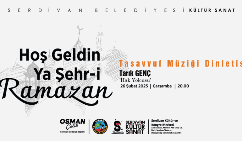 “Hoş Geldin Ya Şehr-i Ramazan” Serdivan Belediyesi’nden Tasavvuf Müziği Dinletisi