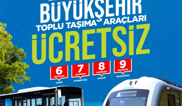 Büyükşehir bayram geleneğini sürdürüyor: Toplu taşıma bayram boyunca ücretsiz