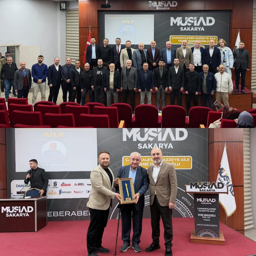 Çanakkale’den Gazze’ye uzanan güçlü bağ; Vehbi Vakkasoğlu MÜSİAD Sakarya’da “aile”yi anlattı