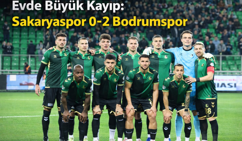 Sakaryaspor Evinde Bodrumspor’a Boyun Eğdi: 0-2