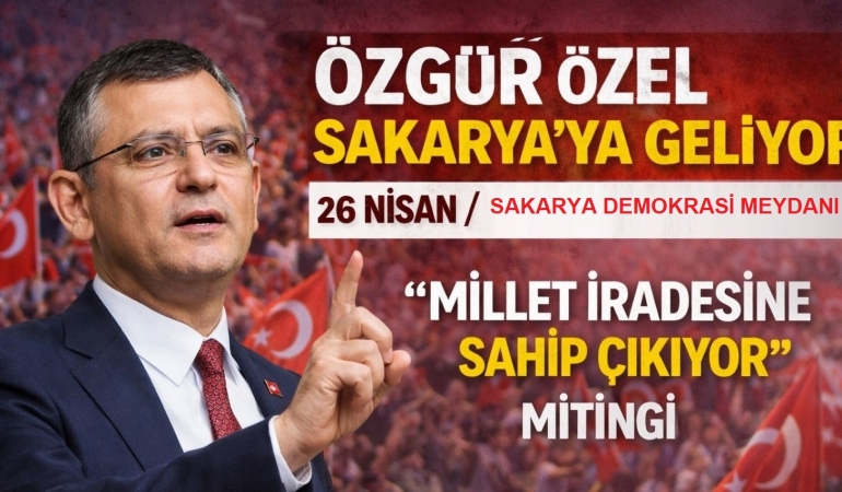 Genel Başkanımız Özgür Özel Sakarya’ya Geliyor