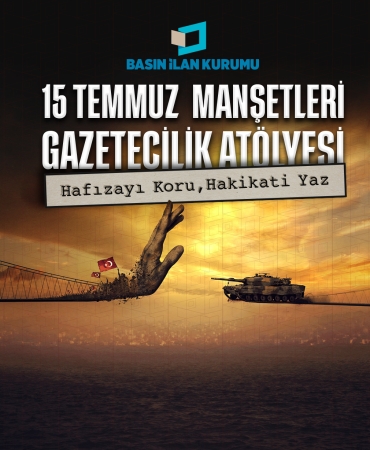 15 Temmuz Manşetleri Gazetecilik Atölyesi