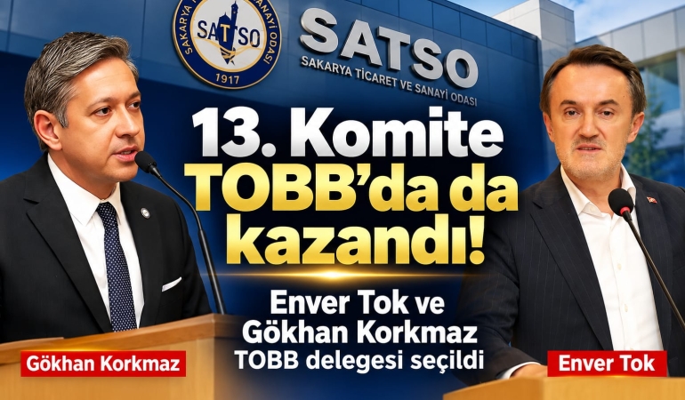 13.Komite TOBB’da da kazandı!; Enver Tok ve Gökhan Korkmaz TOBB delegesi seçildi