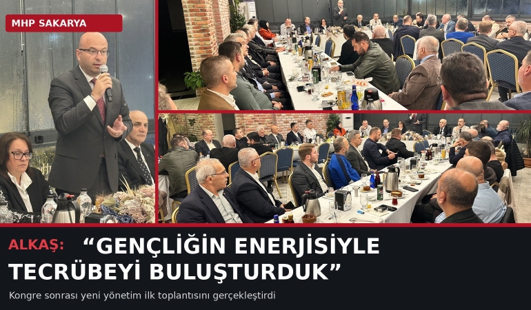MHP Sakarya’da yeni dönem ilk toplantıyla başladı Alkaş: “Davamızın da Sakarya’mızın da hizmetkârıyız,” “Yeni dönemde gençliğin enerjisiyle tecrübeyi buluşturduk”