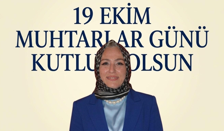 Aslı Çam’dan 19 Ekim Muhtarlar Günü mesajı