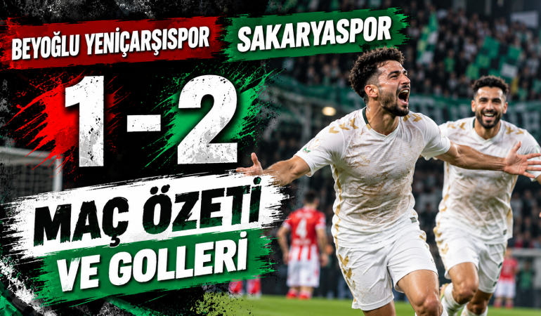 Beyoğlu Yeniçarşıspor: 1 – Sakaryaspor:2 Maç Özeti ve Golleri
