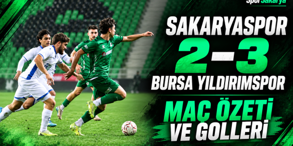 Sakaryaspor 2–3 Bursa Yıldırımspor Maç Özeti