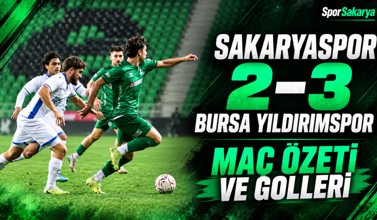 Sakaryaspor 2-3 Bursa Yıldırımspor Maç Özeti ve Golleri