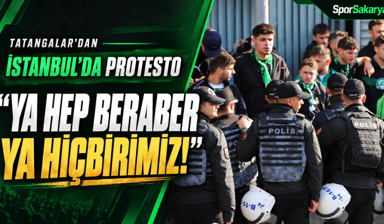 Tatangalar’dan İstanbul’da protesto: “Ya hep beraber ya hiçbirimiz!”